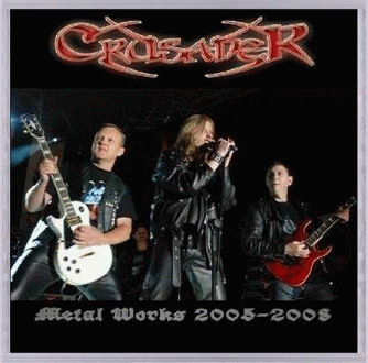Crusader (PL) : Metal Works 2005-2008